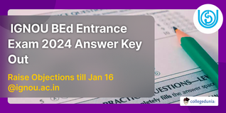 IGNOU BEd Entrance Exam 2024 Answer Key Out @ignou.ac.in; Raise Objections till Jan 16